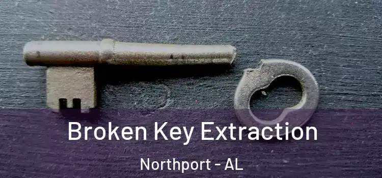 Broken Key Extraction Northport - AL
