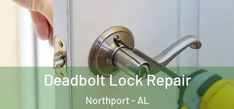Deadbolt Lock Repair Northport - AL