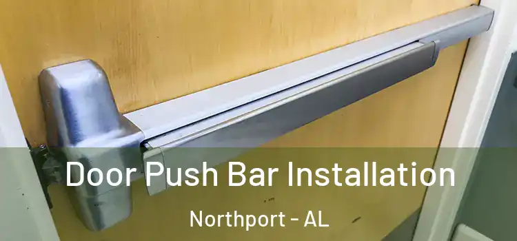 Door Push Bar Installation Northport - AL