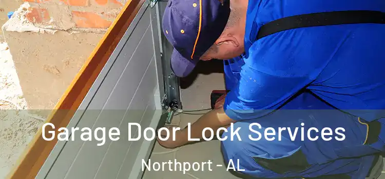 Garage Door Lock Services Northport - AL