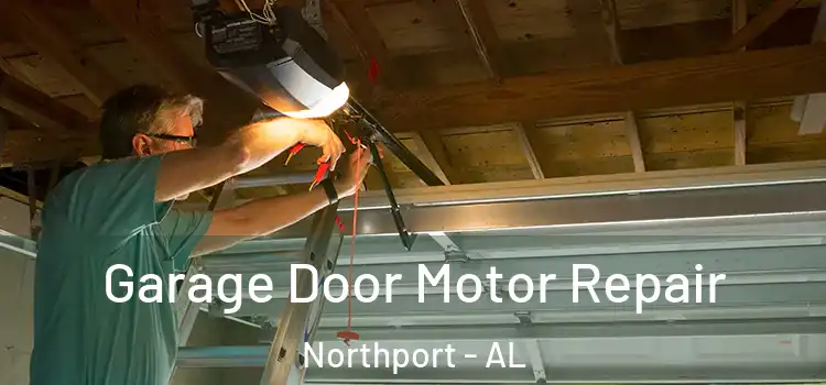  Garage Door Motor Repair Northport - AL