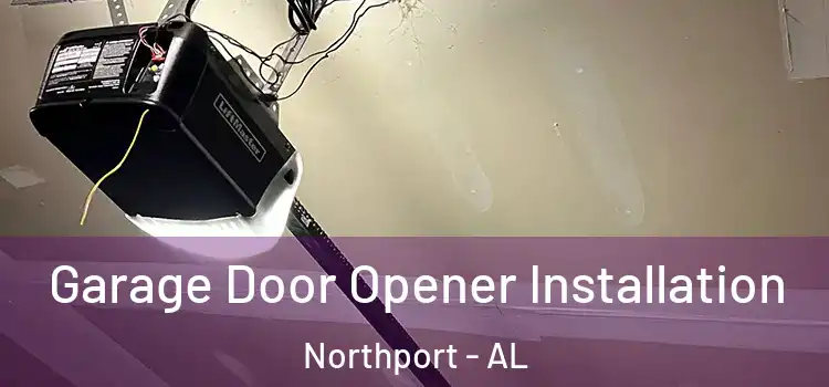  Garage Door Opener Installation Northport - AL