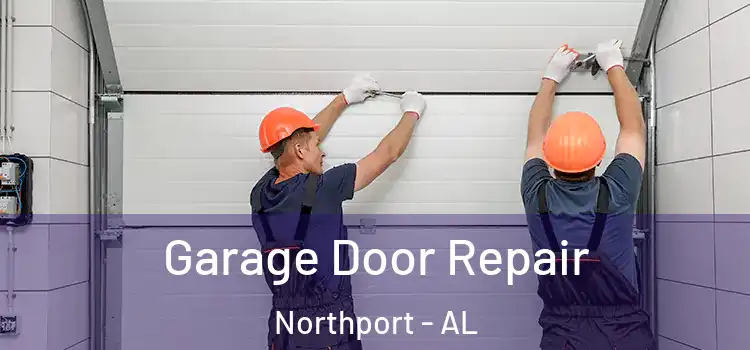  Garage Door Repair Northport - AL