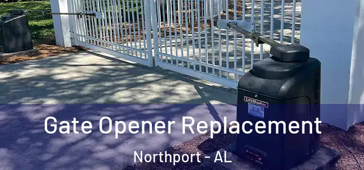 Gate Opener Replacement Northport - AL