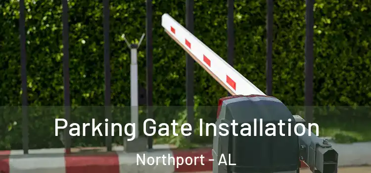 Parking Gate Installation Northport - AL