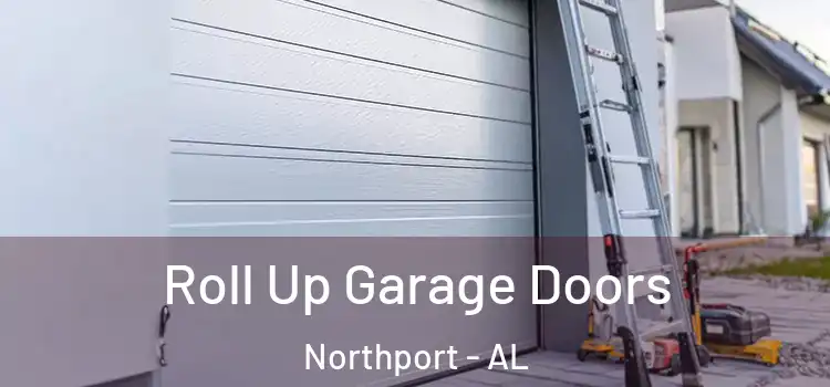  Roll Up Garage Doors Northport - AL