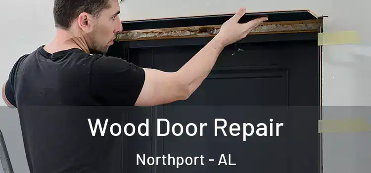 Wood Door Repair Northport - AL